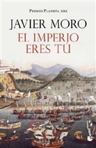 Javier Moro - El imperio eres tú