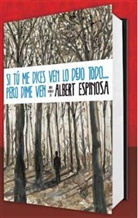 Albert Espinosa - Si tu me dices ven lo dejo todo... pero dime ven