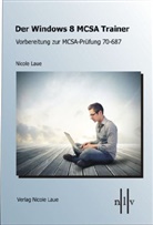 Nicole Laue - Der Windows 8 MCSA Trainer