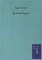 Eugen Schmitz - Richard Wagner