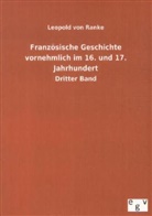 Leopold von Ranke - Französische Geschichte vornehmlich im 16. und 17. Jahrhundert. Bd.3