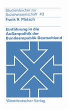 Frank R Pfetsch, Frank R. Pfetsch - Einführung in die Außenpolitik der Bundesrepublik Deutschland