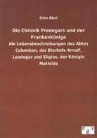 Otto Abel - Die Chronik Fredegars und der Frankenkönige