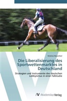 Kristina Heuschkel - Die Liberalisierung des Sportwettenmarktes in Deutschland