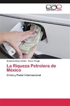 Armand Mayo Castro, Armando Mayo Castro, Oscar Priego - La Riqueza Petrolera de México