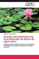 Elizabeth Cruz Martínez - Estudio microbiológico de la producción de peces de agua dulce