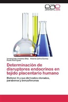 Inmaculad Jiménez Díaz, Inmaculada Jiménez Díaz, Rodr, Rocío Rodríguez, Albert Zafra Gómez, Alberto Zafra Gómez - Determinación de disruptores endocrinos en tejido placentario humano