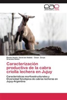 Renée Noeli David de Abdala, Renée Noelia David de Abdala, Simón, Graciela Simón, Césa Zerpa, César Zerpa - Caracterización productiva de la cabra criolla lechera en Jujuy