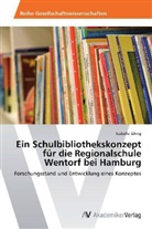 Isabelle Jährig - Ein Schulbibliothekskonzept für die Regionalschule Wentorf bei Hamburg