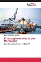 Walter rené Cadena Afanador - El resurgimiento de la Lex Mercatoria