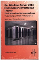 LAU, Nicole Laue, Steinberger - Der Windows Server 2012 MCSE Server Infrastruktur Trainer, Entwerfen und Einrichten einer Serverumgebung, Vorbereitung zur MCSE-Prüfung 70-413