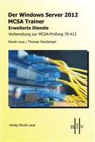 Nicol Laue, Nicole Laue, Thomas Steinberger - Der Windows Server 2012 MCSA Trainer, Erweiterte Dienste, Vorbereitung zur MCSA-Prüfung 70-412