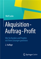 Wolf Lasko, Wolf W. Lasko - Akquisition - Auftrag - Profit