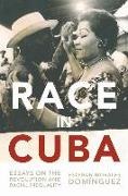 Esteban Morales Dominguez, August Nimtz, Gary Prevost, Gary/ Nimtz Prevost, Esteban Morales Domínguez, … - Race in Cuba Essays on the Revolution and Racial Inequality