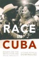 Esteban Morales Domainguez, August Nimtz, Gary Prevost, Gary/ Nimtz Prevost - Race in Cuba Essays on the Revolution and Racial Inequality