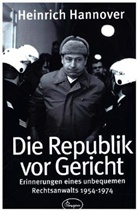 Heinrich Hannover - Die Republik vor Gericht 1954-1974