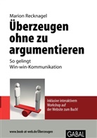 Marion Recknagel - Überzeugen ohne zu argumentieren