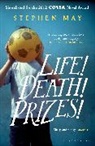Stephen May - Life ! Death ! Prizes !