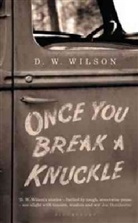 D W Wilson, D. W. Wilson - Once You Break a Knuckle