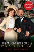 Lindy Woodhead, Woodhead Lindy - Shopping Seduction and Mr Selfridge