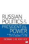 Donald Kelley, Donald R Kelley, Donald R. Kelley, Donald R. R. Kelley, Kelley Donald R. - Russian Politics and Presidential Power