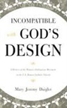 Daigler, Mary Jeremy Daigler, Mary Jeremy Daigler - Incompatible With God''s Design