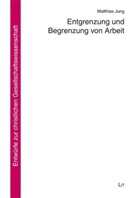 Matthias Jung - Entgrenzung und Begrenzung von Arbeit