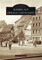 Norbert Peschke, Norbert Norbert Peschke, Norbert Peschke - Bomben auf Zwickau und Planitz