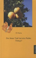 Uli Hüging - Der Jesus Trail hat eine Farbe: Orange!