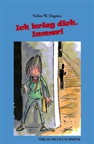 Volker W Degener, Volker W. Degener, Degner; Volker W. - Ich krieg dich