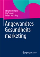Stefan Hoffmann, Robert Mai, Robert P. Mai, Ut Schwarz, Uta Schwarz - Angewandtes Gesundheitsmarketing