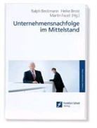 Ralph Beckmann, Heike Brost, Martin Faust - Unternehmensnachfolge im Mittelstand
