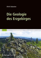 Ulrich Sebastian - Die Geologie des Erzgebirges