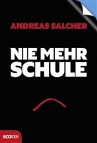 Andreas Salcher - Nie mehr Schule - Immer mehr Freude