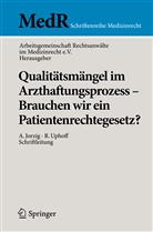 Arbeitsgemeinschaf, Arbeitsgemeinschaft, Arbeitsgemeinschaft im Medizinrecht, Arbeitsgemeinschaft Rechtsanwälte im Medizinrecht, Arbeitsgemeinschaft Rechtsanwälte im Medizinrecht e.V., Arbeitsgemeinscha Rechtsanwälte im Medizinrecht e - Qualitätsmängel im Arzthaftungsprozess - Brauchen wir ein Patientenrechtegesetz?