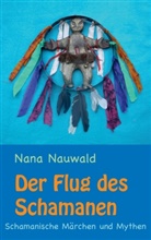Nana Nauwald - Der Flug des Schamanen