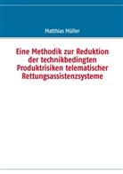 Matthias Müller - Eine Methodik zur Reduktion der technikbedingten Produktrisiken telematischer Rettungsassistenzsysteme