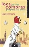 Sophie Kinsella - Loca por las compras prepara su boda