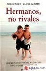 Adele Faber, Elaine Mazlish - HERMANOS, NO RIVALES
