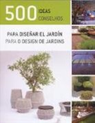 Loft Publications, Marta Serrats - 500 ideas para diseñar el jardín = 500 conselhos para o design de jardins