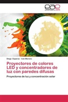 Dieg Esparza, Diego Esparza, Iván Moreno - Proyectores de colores LED y concentradores de luz con paredes difusas