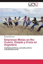 Patricia Rut Aubert - Empresas Mixtas en Río Cuarto. Estado y Crisis en Argentina