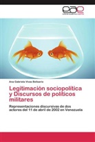 Ana Gabriela Vivas Belisario - Legitimación sociopolítica y Discursos de políticos militares