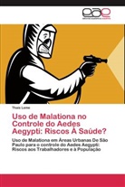 Thaís Leme - Uso de Malationa no Controle do Aedes Aegypti: Riscos À Saúde?