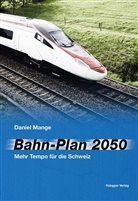 Ulrich Gygi, Daniel Mange - Bahn-Plan 2050