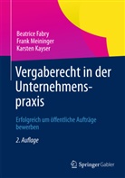 Beatric Fabry, Beatrice Fabry, Karsten Kayser, Fran Meininger, Frank Meininger - Vergaberecht in der Unternehmenspraxis