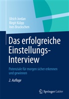 Bruckschen, Ines Bruckschen, Jorda, Ulric Jordan, Ulrich Jordan, Külp... - Das erfolgreiche Einstellungs-Interview