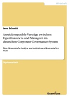 Jens Schmitt - Anreizkompatible Verträge zwischen Eigenfinanciers und Managern im deutschen Corporate-Governance-System