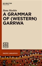 Ilana Mushin - A Grammar of (Western) Garrwa