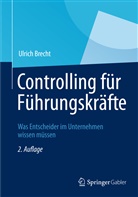 Ulrich Brecht - Controlling für Führungskräfte